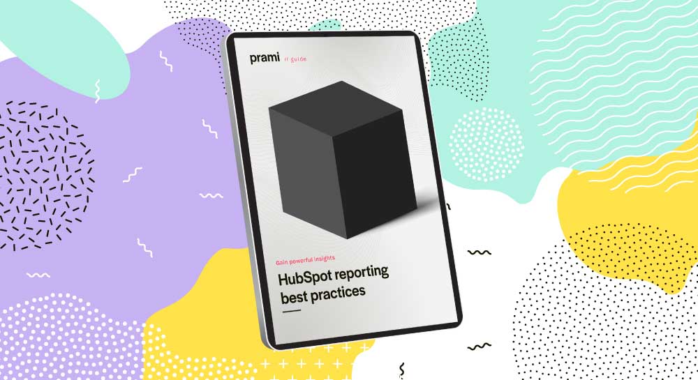 HubSpot reporting best practices